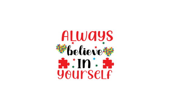 Always Believe in Yourself Autism Svg: A Crafts & Graphics Review
