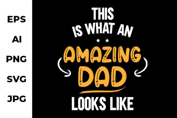 Amazing Dad Looks Like - Funny Design Graphics for Crafts