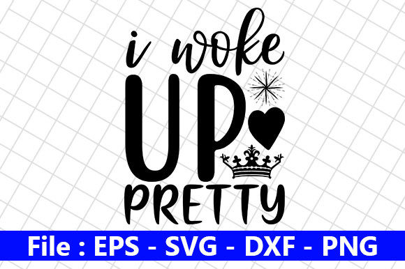 Baby Funny Quotes Design, I Woke Up: Graphics for Crafts & Content