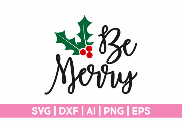 Be Merry Funny Christmas Graphics for Crafts