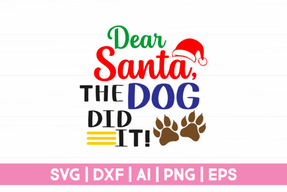 Dear Santa the Dog Did It Funny Santa Graphics for Crafts