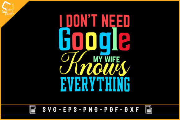 I Don t Need Google Funny Shirt Design Graphics & Crafts