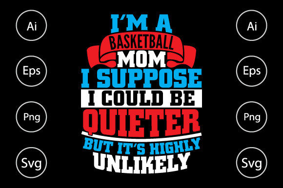 I'm a Basketball Mom, Funny Mom Day Tees Graphics for Crafts
