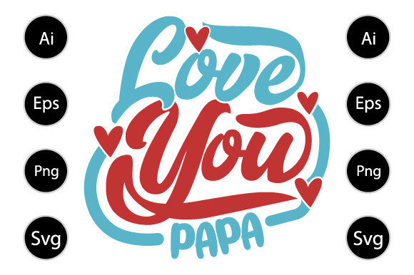 Love You Papa, Funny Papa Gifts Shirt Graphics for Crafts