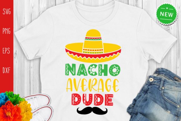 Nacho Average Dude, Funny Graphics and Crafts Review