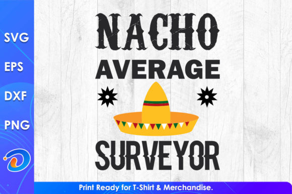 Nacho Average Surveyor Funny Surveying Graphics and Crafts