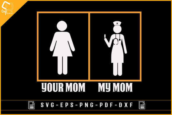 Your Mom My Mom Funny Nurse Sublimation Graphics and Crafts